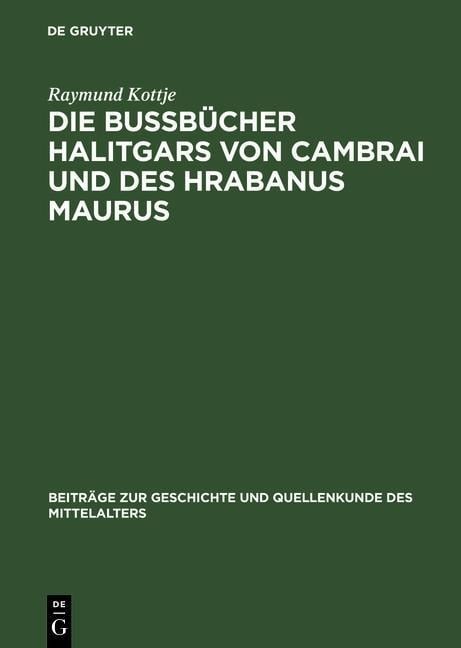 Die Bußbücher Halitgars von Cambrai und des Hrabanus Maurus - Raymund Kottje
