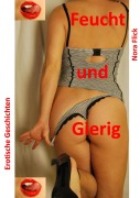 Cover-Bild zum Titel 'Feucht und Gierig' von 'Nora Flick'