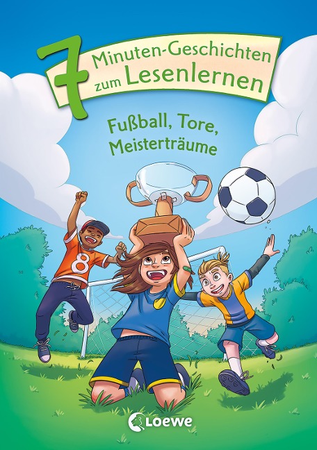 Leselöwen - Das Original - 7-Minuten-Geschichten zum Lesenlernen - Fußball, Tore, Meisterträume - 