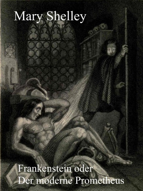 Frankenstein oder Der moderne Prometheus - Mary Shelley