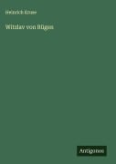 Witzlav von Rügen - Heinrich Kruse