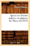 Aperçu Sur l'Histoire Politique Et Religieuse de l'Alsace (Éd.1878) - Édouard Sitzmann