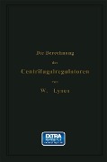 Cover-Bild zum Titel 'Die Berechnung der Centrifugalregulatoren' von 'W. Lynen'