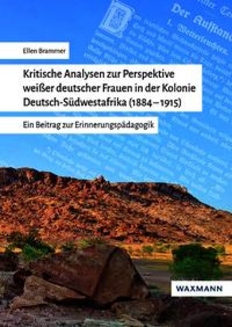 Kritische Analysen zur Perspektive weißer deutscher Frauen in der Kolonie Deutsch-Südwestafrika (1884-1915) - Ellen Brammer