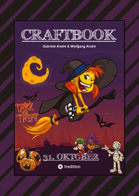 CRAFTBOOK - HALLOWEEN AUSMALMOTIVE - HEXEREIEN - TRICK OR TREAT - GRUSELN - KNIFFLIGE RÄTSEL - TOLLE AUFGABEN - Wolfgang André, Gabriele André