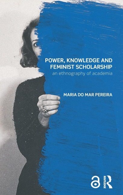 Power, Knowledge and Feminist Scholarship - Maria Do Mar Pereira