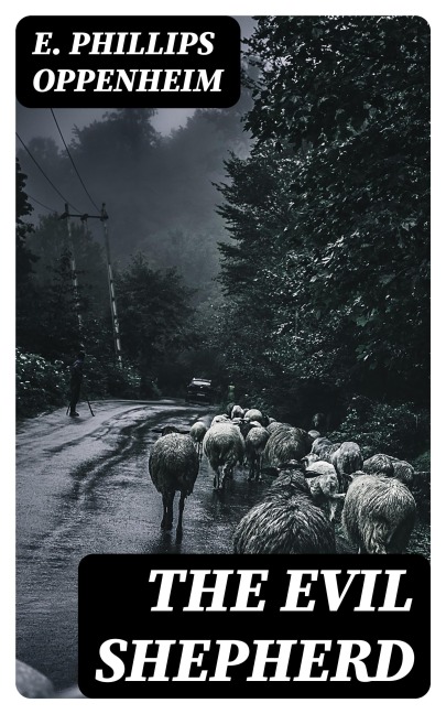 The Evil Shepherd - E. Phillips Oppenheim