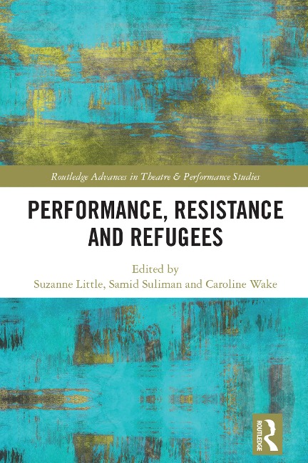 Performance, Resistance and Refugees - 