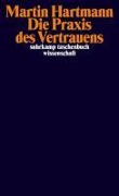 Cover-Bild zum Titel 'Die Praxis des Vertrauens' von 'Martin Hartmann'