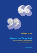 Cover-Bild zum Titel 'Was auf der Zunge liegt' von 'Moser Wolfgang'