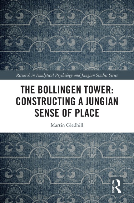 The Bollingen Tower: Constructing a Jungian Sense of Place - Martin Gledhill