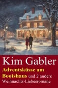 Cover-Bild zum Titel 'Adventsküsse am Bootshaus und 2 andere Weihnachts-Liebesromane' von 'Kim Gabler'
