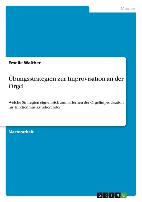 Übungsstrategien zur Improvisation an der Orgel - Emelie Walther