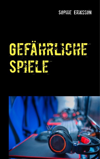 Gefährliche Spiele - Sophie Eriksson