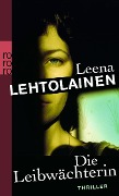 Die Leibwächterin - Leena Lehtolainen