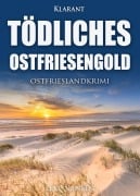 Cover-Bild zum Titel 'Tödliches Ostfriesengold. Ostfrieslandkrimi' von 'Elke Nansen'