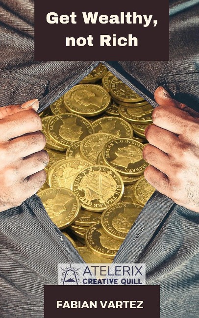Get Wealthy, Not Rich - Fabian Vartez