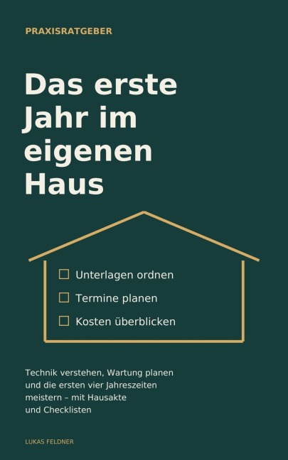 Das erste Jahr im eigenen Haus - Lukas Feldner