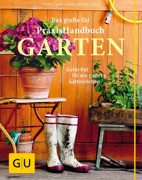 Das große GU Praxishandbuch Garten - Wolfgang Hensel, Christof Jany, Silke Kluth, Joachim Mayer, Martin Späth