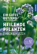 Cover-Bild zum Titel 'Ein gutes Dutzend heilende Pflanzen' von 'Katrin Hecker, Frank Hecker'