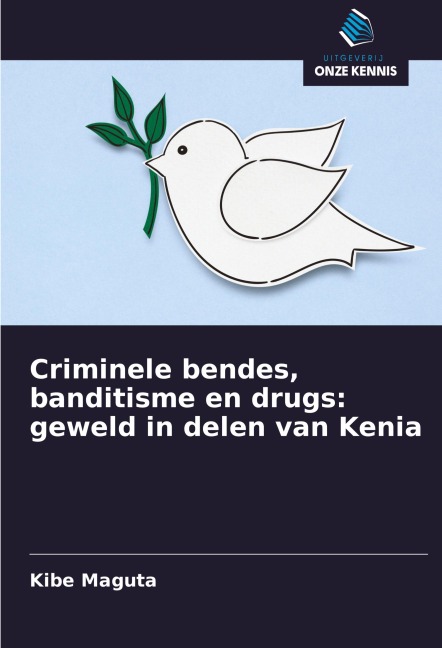 Criminele bendes, banditisme en drugs: geweld in delen van Kenia - Kibe Maguta