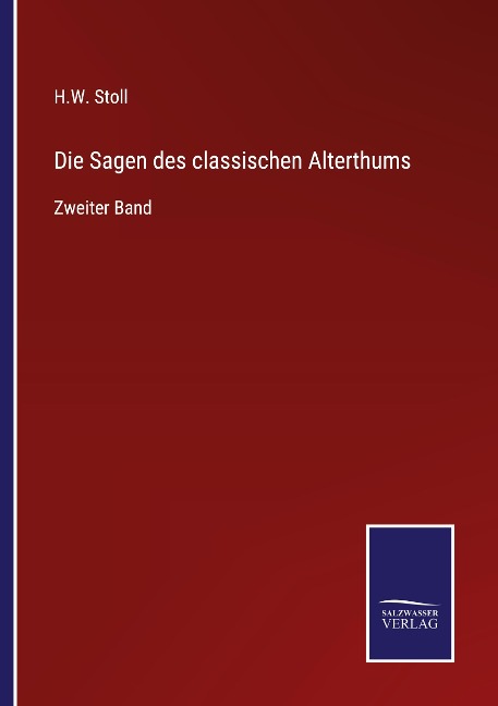 Die Sagen des classischen Alterthums - H. W. Stoll