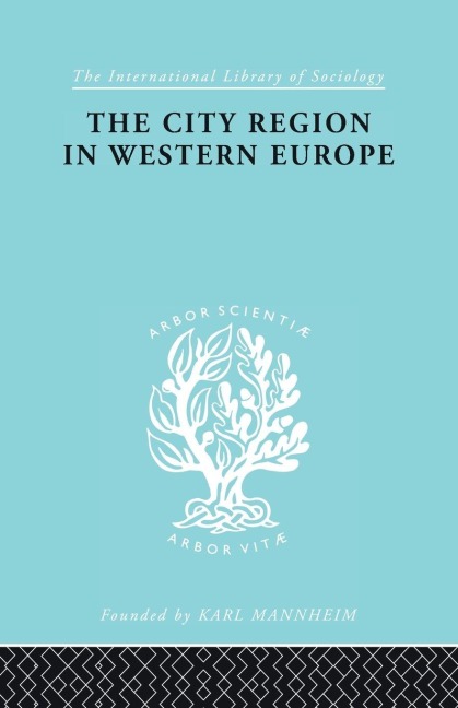 The City Region in Western Europe - Robert E Dickinson