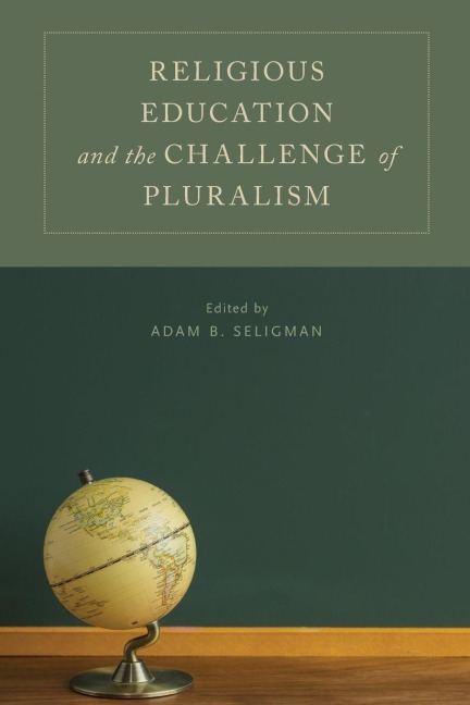 Religious Education and the Challenge of Pluralism - Adam B. Seligman