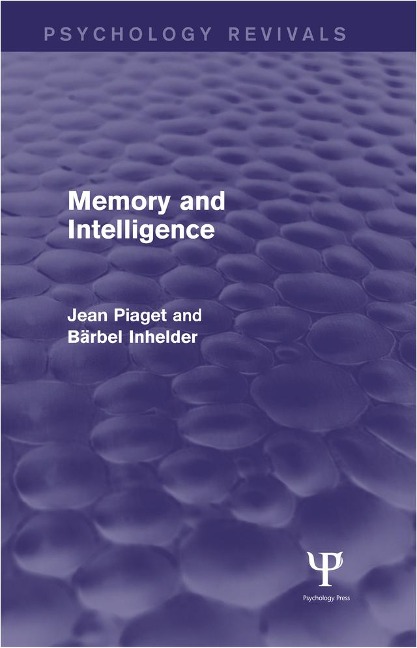 Memory and Intelligence (Psychology Revivals) - Jean Piaget, Bärbel Inhelder