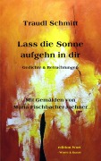 Cover-Bild zum Titel 'Lass die Sonne aufgehn in dir' von 'Traudl Schmitt, Maria Fischbacher-Jaehner'
