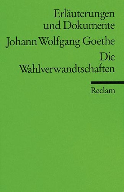 Wahlverwandtschaften - Erläuterungen und Dokumente - Johann Wolfgang von Goethe