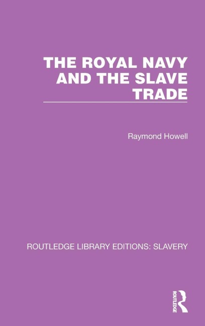 The Royal Navy and the Slave Trade - Raymond C. Howell