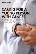 Cover-Bild zum Titel 'Caring for a Young Person with Cancer' von 'Anne Katz'
