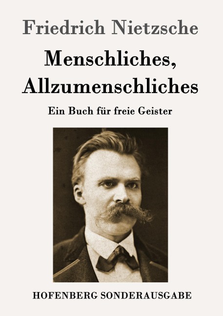 Menschliches, Allzumenschliches - Friedrich Nietzsche