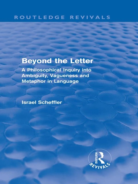 Beyond the Letter (Routledge Revivals) - Israel Scheffler