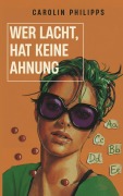 Cover-Bild zum Titel 'Wer lacht, hat keine Ahnung' von 'Carolin Philipps'
