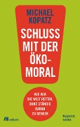 Cover-Bild zum Titel 'Schluss mit der Ökomoral!' von 'Michael Kopatz'