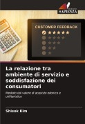 Cover-Bild zum Titel 'La relazione tra ambiente di servizio e soddisfazione dei consumatori' von 'Shisok Kim'