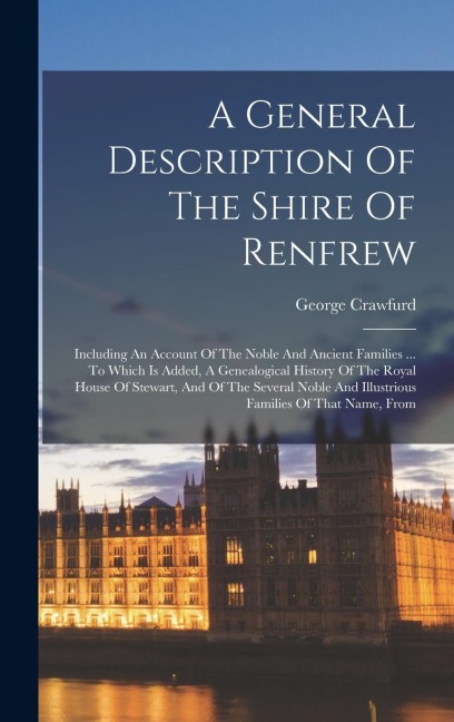 A General Description Of The Shire Of Renfrew - George Crawfurd
