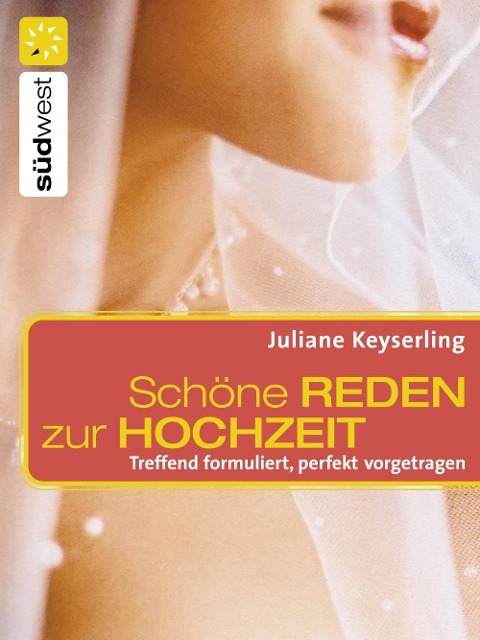 Schöne Reden zur Hochzeit - Juliane Keyserling