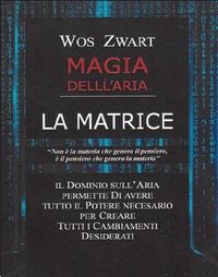Magia dell'aria. La matrice - Vos Zwart