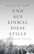 Cover-Bild zum Titel 'Und auf einmal diese Stille' von 'Garrett M. Graff'