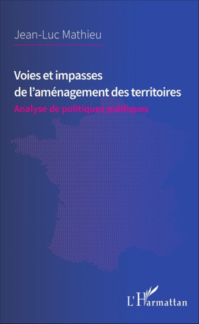 Voies et impasses de l'aménagement des territoires - Jean-Luc Mathieu