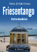 Friesentango. Ostfrieslandkrimi - Sina Jorritsma