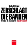 Cover-Bild zum Titel 'Zerschlagt die Banken' von 'Rudolf Hickel'