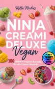 Cover-Bild zum Titel 'Ninja Creami Deluxe Vegan- Jedes Rezept mit Foto.' von 'Milla Mieders'