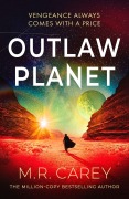 Cover-Bild zum Titel 'Outlaw Planet' von 'M. R. Carey'