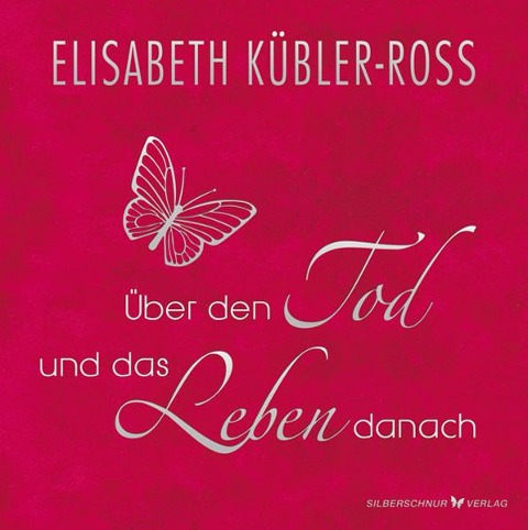 Über den Tod und das Leben danach - Geschenkausgabe - Elisabeth Kübler-Ross