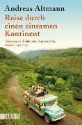 Cover-Bild zum Titel 'Reise durch einen einsamen Kontinent' von 'Andreas Altmann'