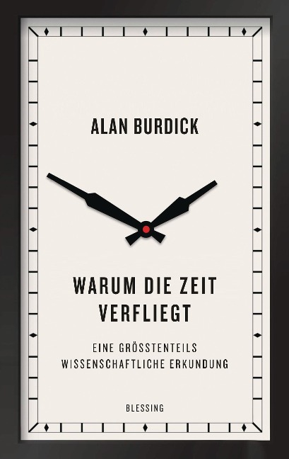 Warum die Zeit verfliegt - Alan Burdick